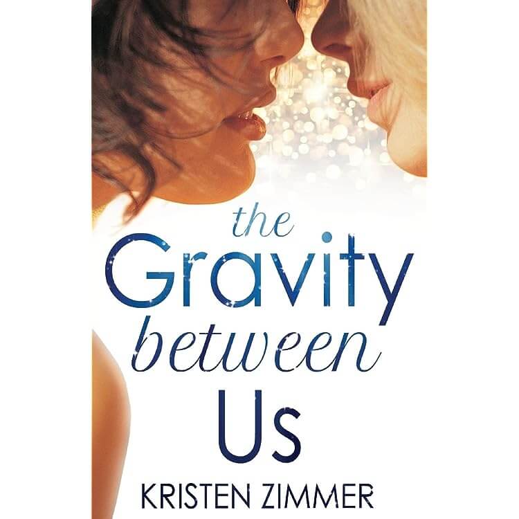 The Gravity Between Us by Kristen Zimmer